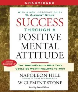 «Success Through A Positive Mental Attitude» by Napoleon Hill,W. Stone