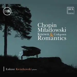 Lukasz Kwiatkowski - Chopin & Miładowski: Known & Unknown Romantics (2023)