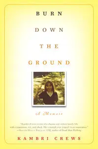 Burn Down the Ground: A Memoir (Repost)