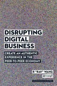 Disrupting Digital Business: Create an Authentic Experience in the Peer-to-Peer Economy