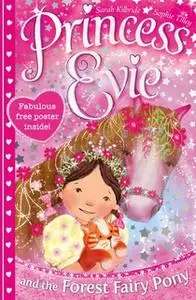 «Princess Evie: The Forest Fairy Pony» by Sarah Kilbride