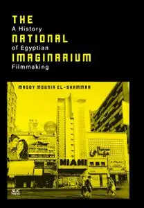 The National Imaginarium: A History of Egyptian Filmmaking