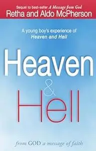 Heaven & Hell: From God A Message of Faith: A Young Boy's Experience of Heaven and Hell