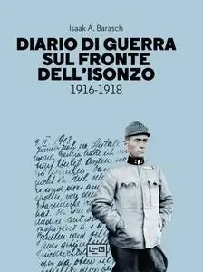 Isaak A. Barasch - Diario di guerra sul fronte dell'Isonzo. 1916-1918