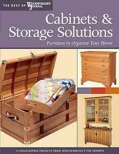 Cabinets & Storage Solutions: 16 Space-Saving Projects from Woodworking's Top Experts (Repost)