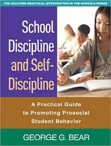 School Discipline and Self-Discipline: A Practical Guide to Promoting Prosocial Student Behavior