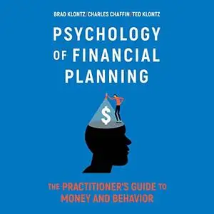 Psychology of Financial Planning: The Practitioner's Guide to Money and Behavior [Audiobook]