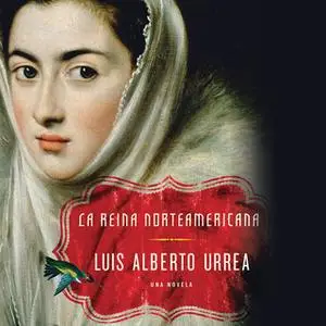 «La Reina Norteamericana» by Luis Alberto Urrea