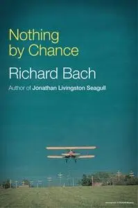 «Nothing By Chance» by Richard Bach