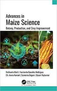 Advances in Maize Science: Botany, Production, and Crop Improvement