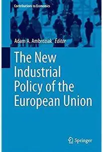 The New Industrial Policy of the European Union [Repost]