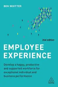 Employee Experience: Develop a Happy, Productive and Supported Workforce for Exceptional Individual  [Repost]