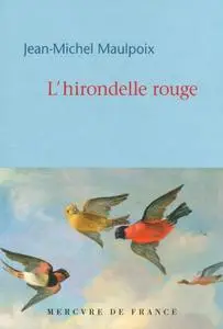 Jean-Michel Maulpoix, "L'hirondelle rouge"