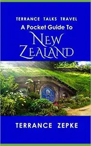 TERRANCE TALKS TRAVEL: A Pocket Guide to New Zealand