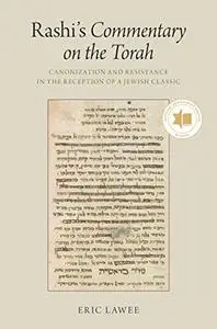 Rashi's Commentary on the Torah: Canonization and Resistance in the Reception of a Jewish Classic