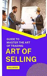 Art of selling: Guide to Master the art of trading