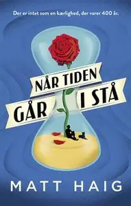 «Når tiden går i stå» by Matt Haig