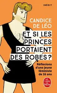 Candice de Leo, "Et si les princes portaient des robes ?"