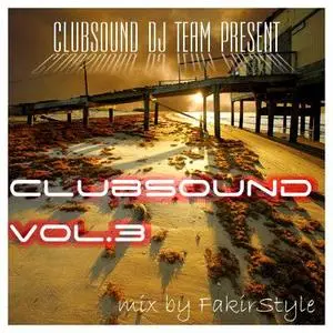 Clubsound Vol.3 [mix by FakirStyle] (2007)