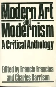 Modern Art And Modernism: A Critical Anthology