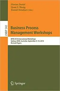 Business Process Management Workshops: BPM 2018 International Workshops, Sydney, NSW, Australia, September 9-14, 2018, R