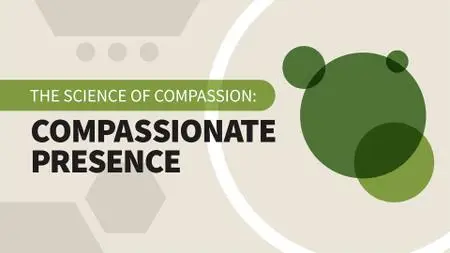 The Science of Compassion: Compassionate Presence (Video Audio)