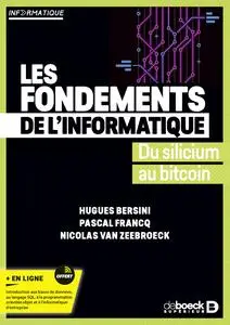 Les fondements de l’informatique -  Hugues Bersini, Pascal Francq, Nicolas Van Zeebroeck