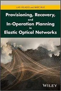 Provisioning, Recovery and In-operation Planning in Elastic Optical Networks