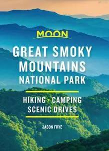 Moon Great Smoky Mountains National Park: Hike, Camp, Scenic Drives (Travel Guide), 2nd Edition