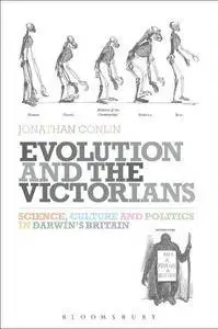 Evolution and the Victorians: Science, Culture and Politics in Darwin's Britain