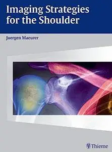 Imaging Strategies for the Shoulder