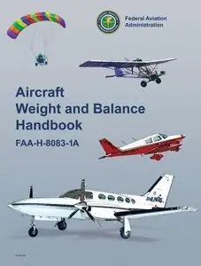 Aircraft Weight and Balance Handbook: FAA-H-8083-1A (Repost)