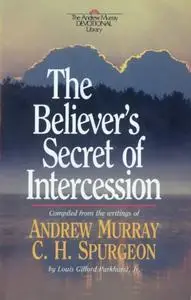 «Believer's Secret of Intercession (Andrew Murray Devotional Library)» by Andrew Murray