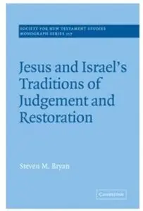 Jesus and Israel's Traditions of Judgement and Restoration [Repost]