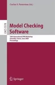 Model Checking Software: 16th International SPIN Workshop, Grenoble, France, June 26-28, 2009, Proceedings (repost)