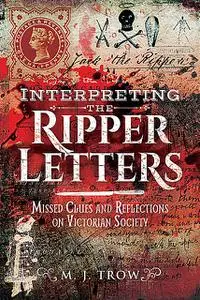«Interpreting the Ripper Letters» by M.J.Trow