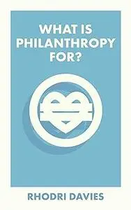What Is Philanthropy For?