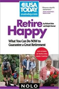 Retire Happy: What You Can Do Now to Guarantee a Great Retirement