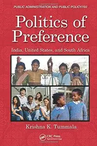 Politics of Preference: India, United States, and South Africa (Public Administration and Public Policy) (Repost)