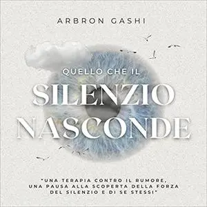 «Quello che il silenzio nasconde» by Arbron Gashi