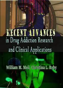 "Recent Advances in Drug Addiction Research and Clinical Applications" ed. by William M. Meil and Christina L. Ruby