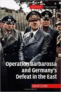 Operation Barbarossa and Germany's Defeat in the East