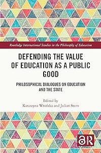 Defending the Value of Education as a Public Good: Philosophical Dialogues on Education and the State