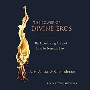 The Power of Divine Eros: The Illuminating Force of Love in Everyday Life [Audiobook]