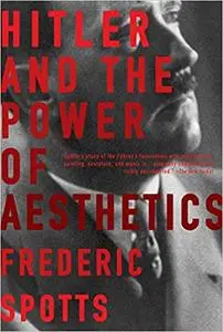 Hitler and the Power of Aesthetics (Repost)