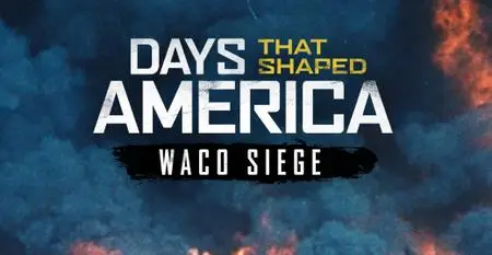 History Channel - Days that Shaped America: Waco Siege (2018)