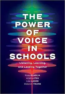 The Power of Voice in Schools: Listening, Learning, and Leading Together