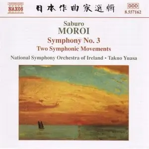 Saburo Moroi - Symphony No. 3, Op. 25 / Sinfonietta, Op. 24 / Two Symphonic Movements, Op. 22 