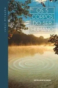 «Os 5 Corpos do Ser Humano» by Junji Miyaura