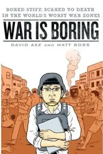 War is Boring: Bored Stiff, Scared to Death in the World's Worst War Zones [Repost]